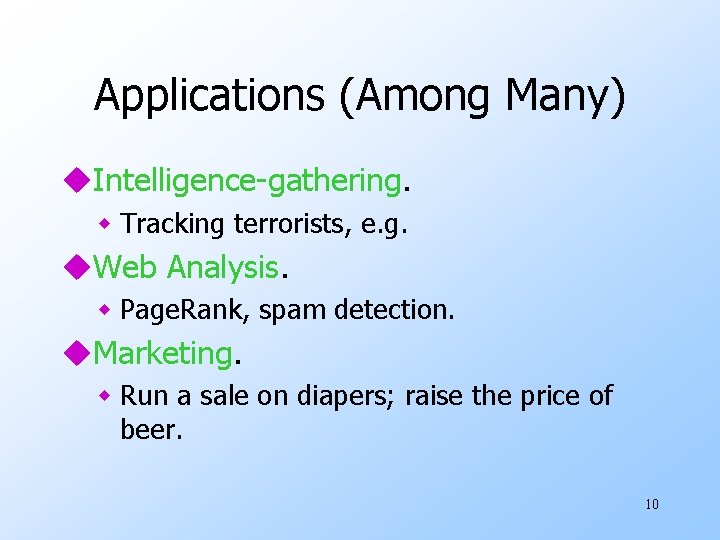 Applications (Among Many) u. Intelligence-gathering. w Tracking terrorists, e. g. u. Web Analysis. w