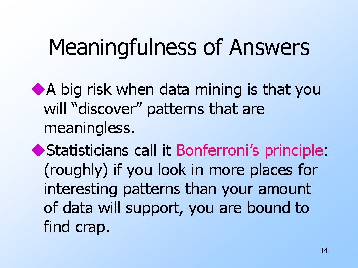 Meaningfulness of Answers u. A big risk when data mining is that you will