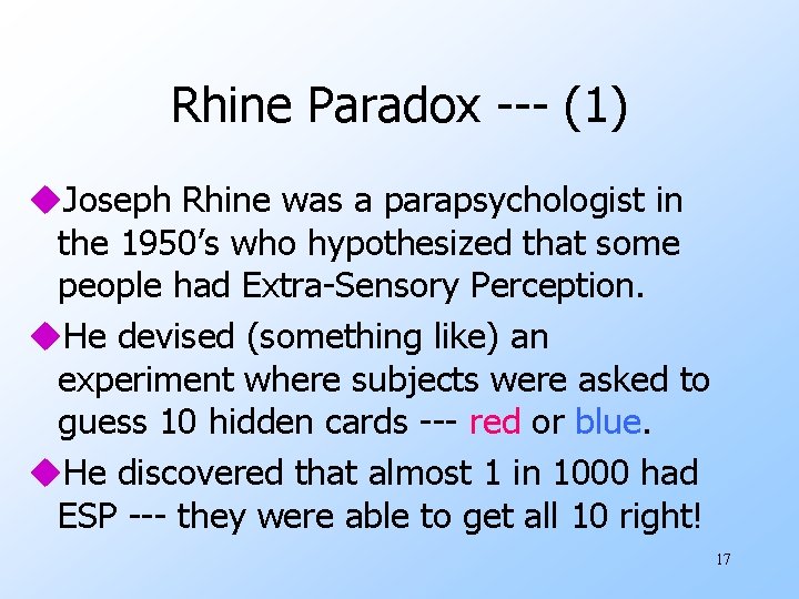 Rhine Paradox --- (1) u. Joseph Rhine was a parapsychologist in the 1950’s who