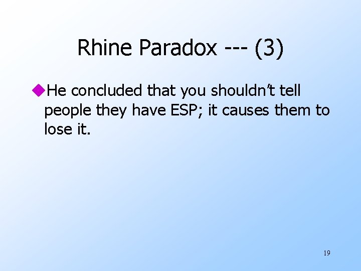 Rhine Paradox --- (3) u. He concluded that you shouldn’t tell people they have