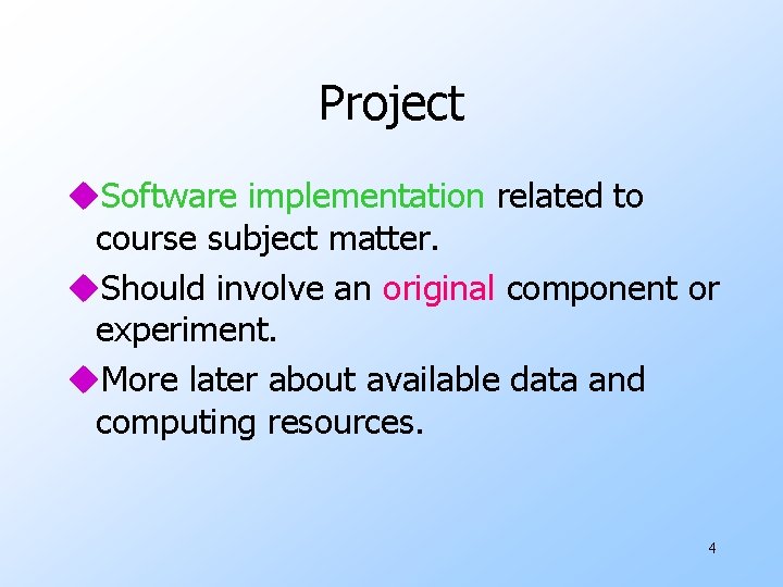 Project u. Software implementation related to course subject matter. u. Should involve an original
