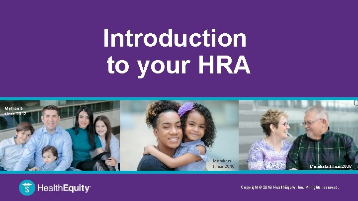 Introduction to your HRA Members since 2012 Members since 2018 Members since 2006 Copyright