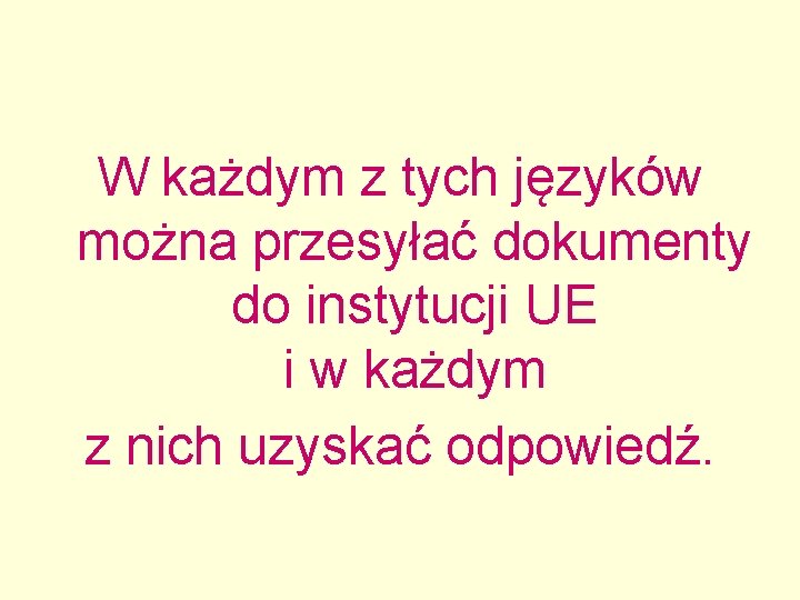 W każdym z tych języków można przesyłać dokumenty do instytucji UE i w każdym