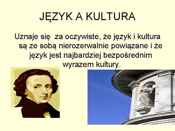 JĘZYK A KULTURA Uznaje się za oczywiste, że język i kultura są ze sobą