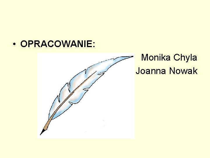  • OPRACOWANIE: Monika Chyla Joanna Nowak 