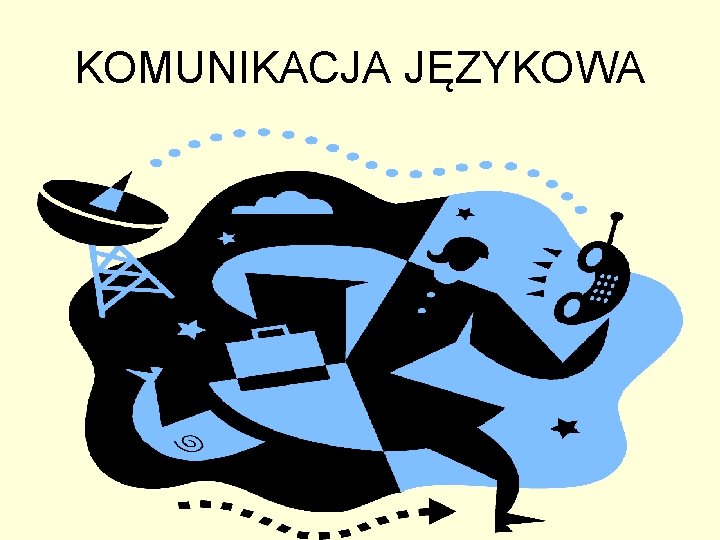 KOMUNIKACJA JĘZYKOWA 