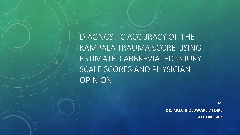 DIAGNOSTIC ACCURACY OF THE KAMPALA TRAUMA SCORE USING ESTIMATED ABBREVIATED INJURY SCALE SCORES AND