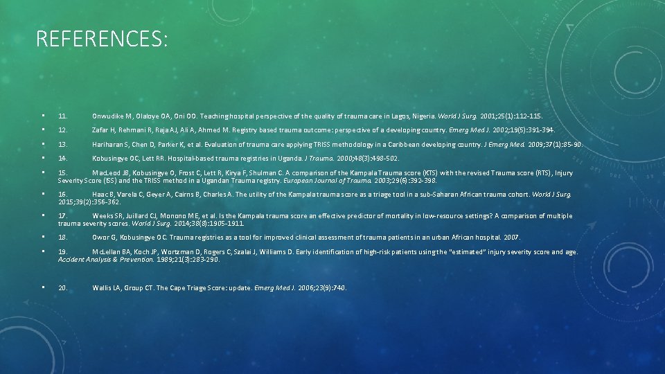 REFERENCES: • 11. Onwudike M, Olaloye OA, Oni OO. Teaching hospital perspective of the