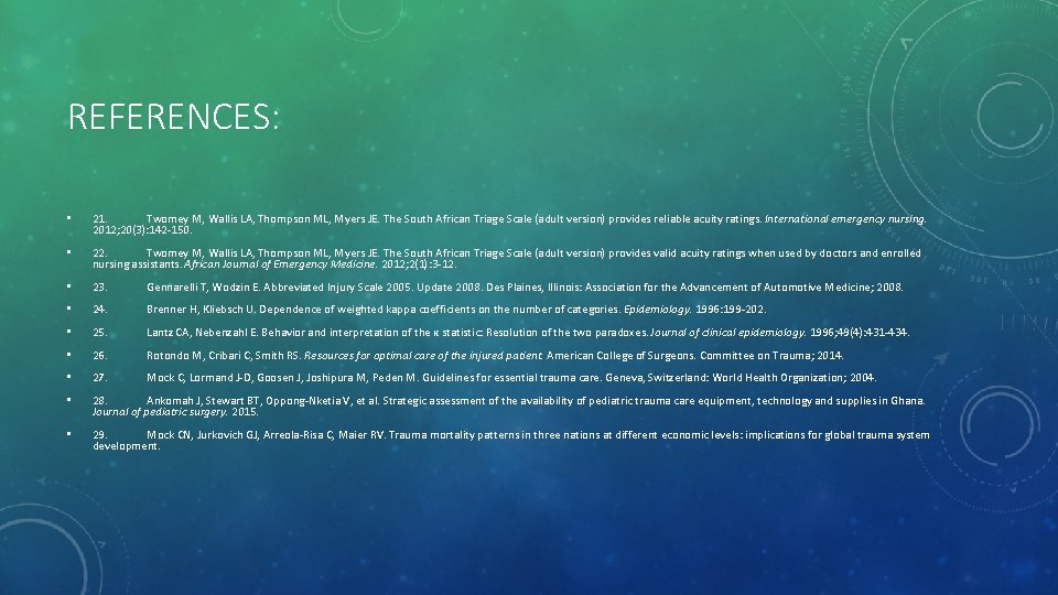 REFERENCES: • 21. Twomey M, Wallis LA, Thompson ML, Myers JE. The South African