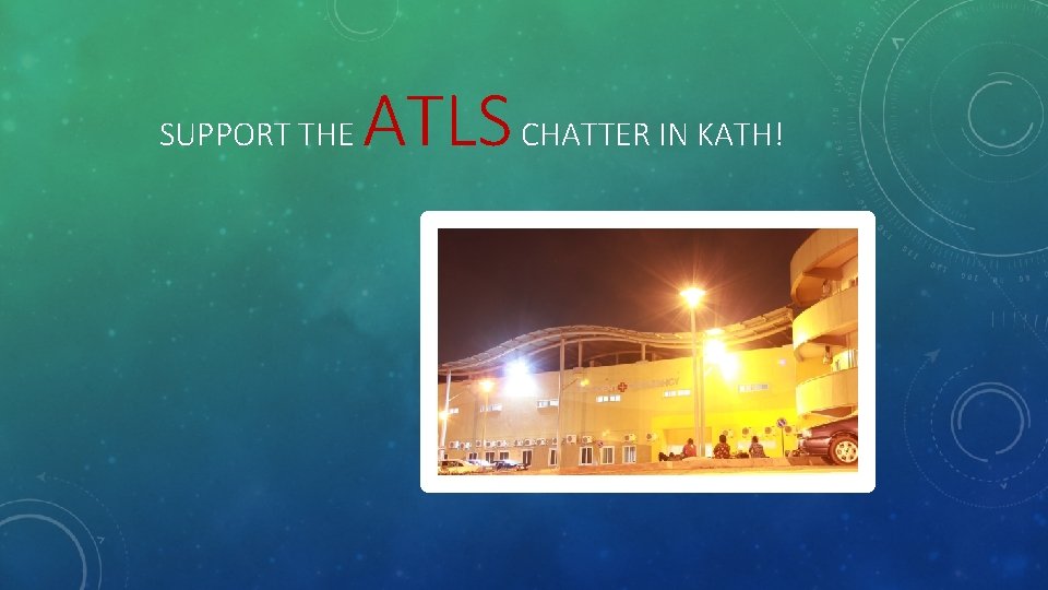SUPPORT THE ATLS CHATTER IN KATH! 