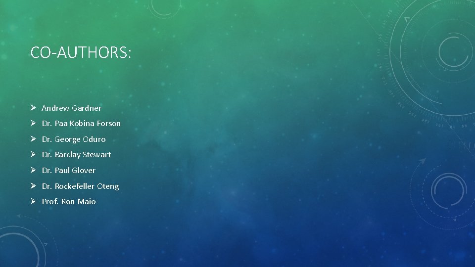 CO-AUTHORS: Ø Andrew Gardner Ø Dr. Paa Kobina Forson Ø Dr. George Oduro Ø