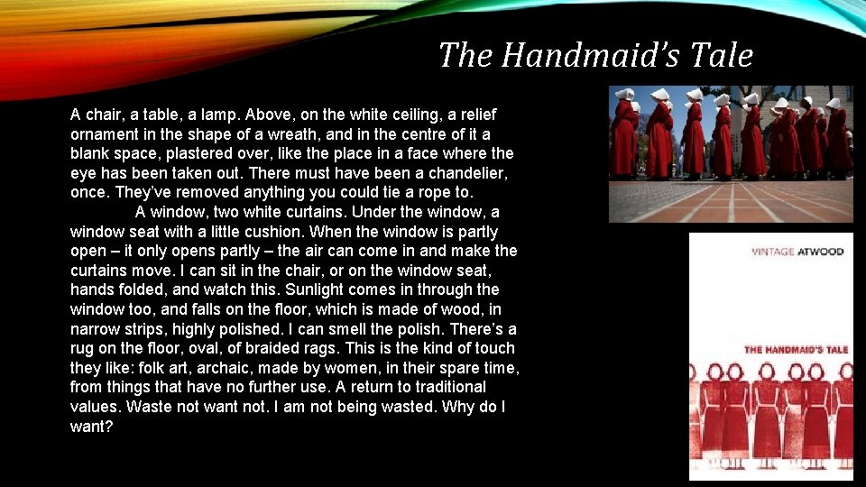 The Handmaid’s Tale A chair, a table, a lamp. Above, on the white ceiling,