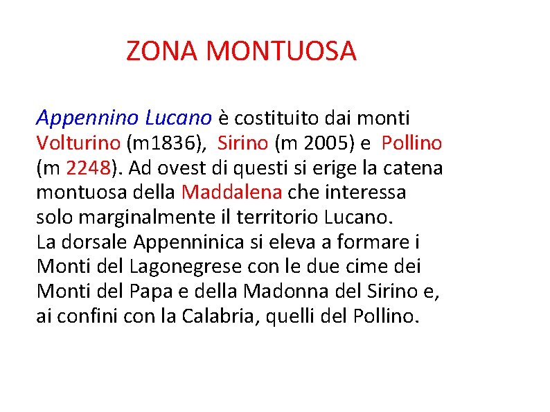 ZONA MONTUOSA Appennino Lucano è costituito dai monti Volturino (m 1836), Sirino (m 2005)
