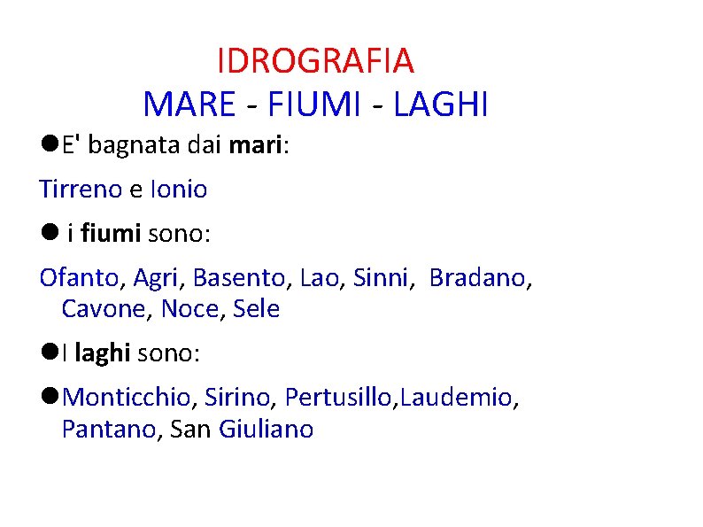 IDROGRAFIA MARE - FIUMI - LAGHI E' bagnata dai mari: Tirreno e Ionio i