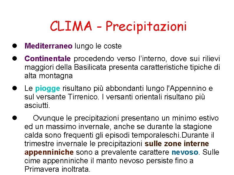 CLIMA - Precipitazioni Mediterraneo lungo le coste Continentale procedendo verso l’interno, dove sui rilievi