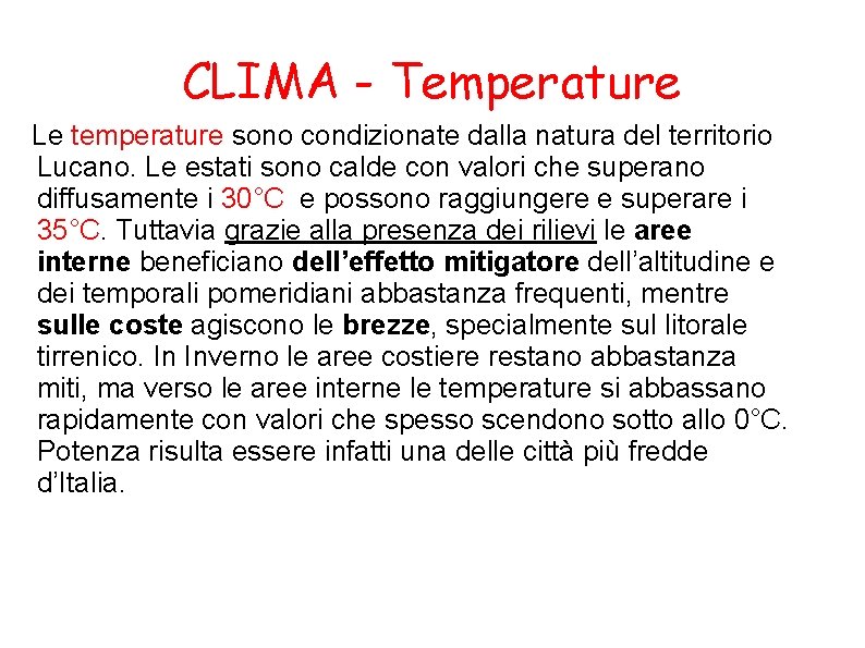 CLIMA - Temperature Le temperature sono condizionate dalla natura del territorio Lucano. Le estati