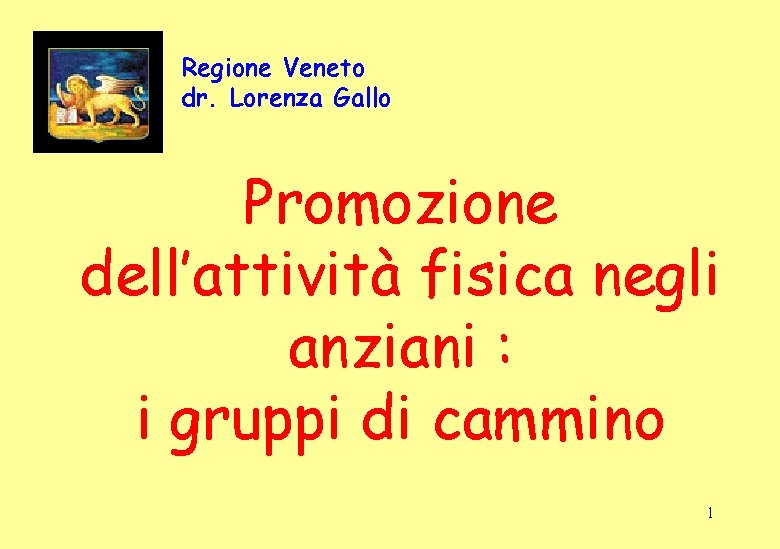 Regione Veneto dr. Lorenza Gallo Promozione dell’attività fisica negli anziani : i gruppi di