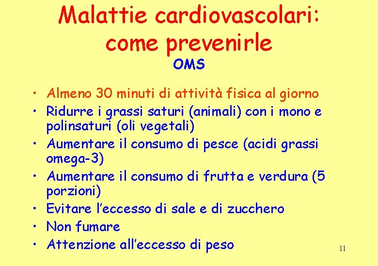Malattie cardiovascolari: come prevenirle OMS • Almeno 30 minuti di attività fisica al giorno Malattie cardiovascolari: come prevenirle OMS • Almeno 30 minuti di attività fisica al giorno