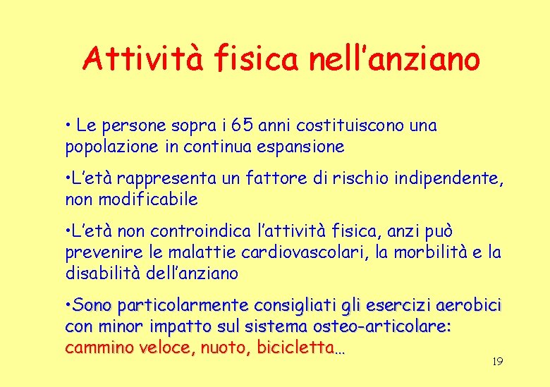 Attività fisica nell’anziano • Le persone sopra i 65 anni costituiscono una popolazione in