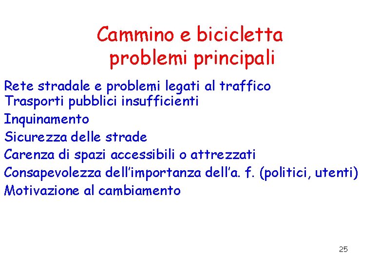 Cammino e bicicletta problemi principali Rete stradale e problemi legati al traffico Trasporti pubblici