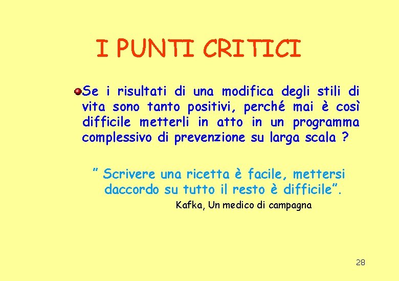 I PUNTI CRITICI Se i risultati di una modifica degli stili di vita sono I PUNTI CRITICI Se i risultati di una modifica degli stili di vita sono