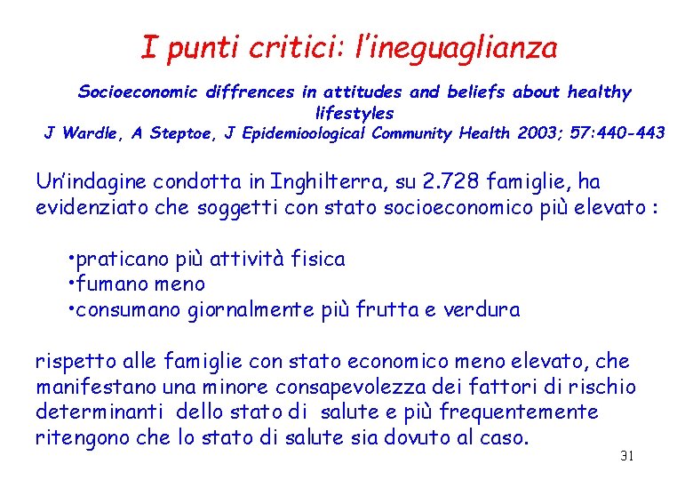 I punti critici: l’ineguaglianza Socioeconomic diffrences in attitudes and beliefs about healthy lifestyles J I punti critici: l’ineguaglianza Socioeconomic diffrences in attitudes and beliefs about healthy lifestyles J