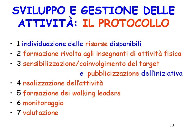SVILUPPO E GESTIONE DELLE ATTIVITÀ: IL PROTOCOLLO • 1 individuazione delle risorse disponibili • SVILUPPO E GESTIONE DELLE ATTIVITÀ: IL PROTOCOLLO • 1 individuazione delle risorse disponibili •