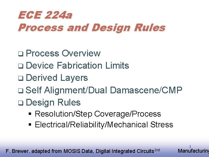 ECE 224 a Process and Design Rules q Process Overview q Device Fabrication Limits