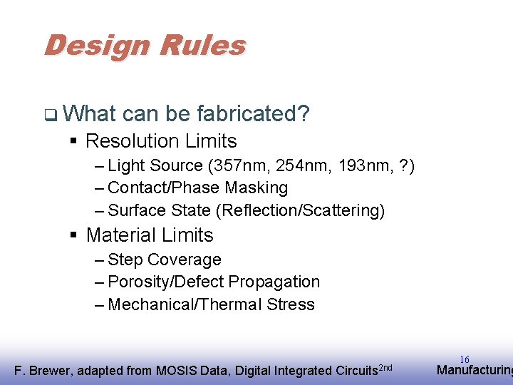 Design Rules q What can be fabricated? § Resolution Limits – Light Source (357
