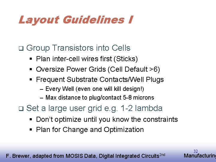 Layout Guidelines I q Group Transistors into Cells § Plan inter-cell wires first (Sticks)