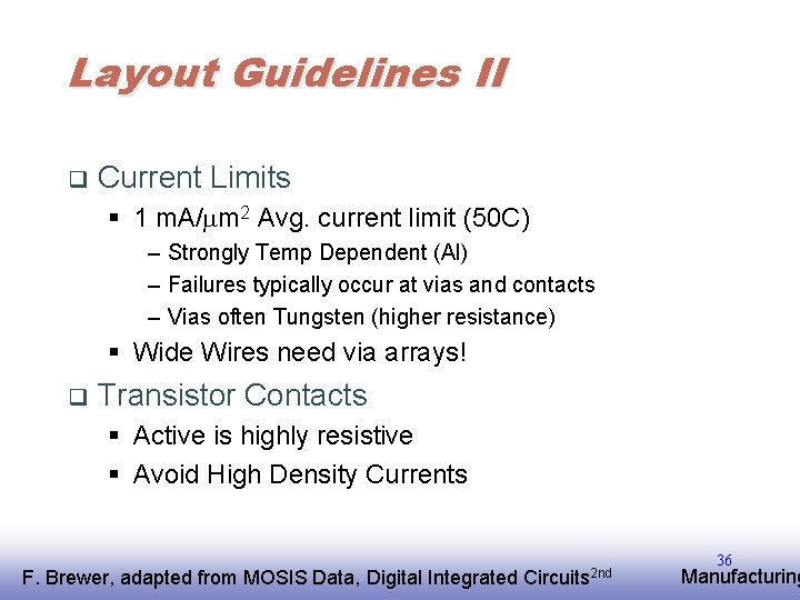 Layout Guidelines II q Current Limits § 1 m. A/ m 2 Avg. current