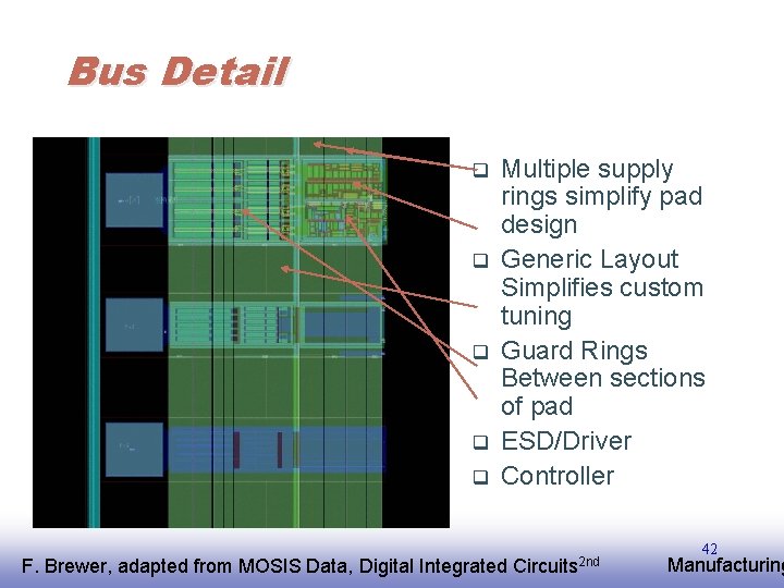 Bus Detail q q q Multiple supply rings simplify pad design Generic Layout Simplifies