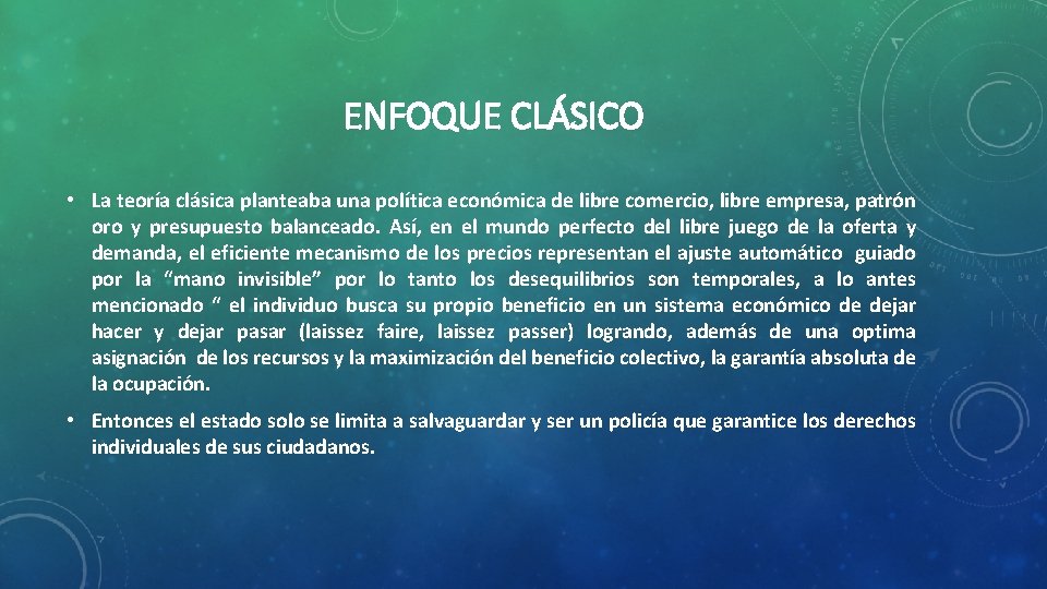 ENFOQUE CLÁSICO • La teoría clásica planteaba una política económica de libre comercio, libre
