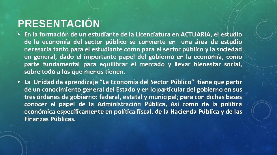 PRESENTACIÓN • En la formación de un estudiante de la Licenciatura en ACTUARIA, el