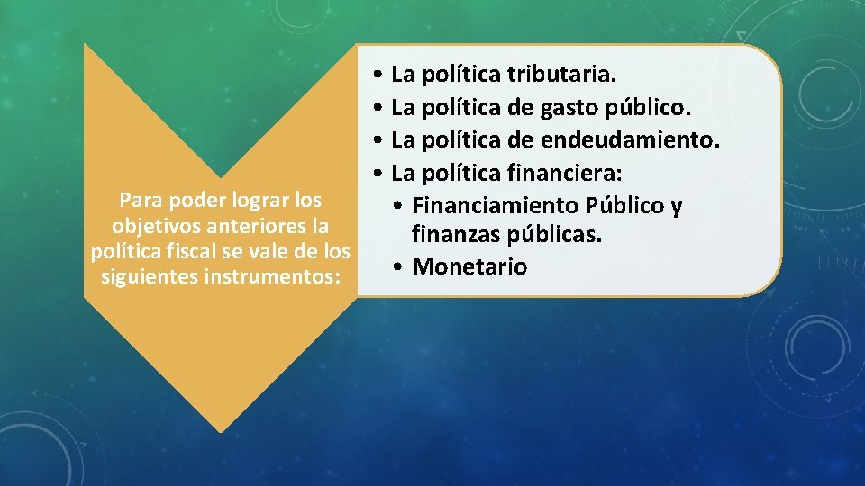  • La política tributaria. • La política de gasto público. • La política