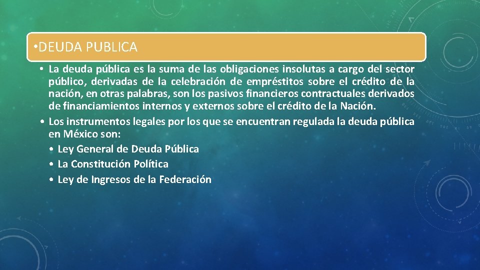  • DEUDA PUBLICA • La deuda pública es la suma de las obligaciones