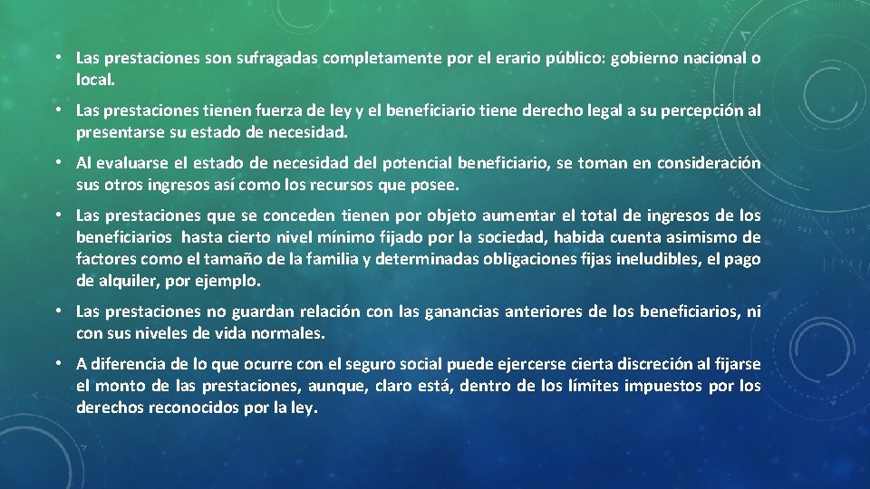  • Las prestaciones son sufragadas completamente por el erario público: gobierno nacional o