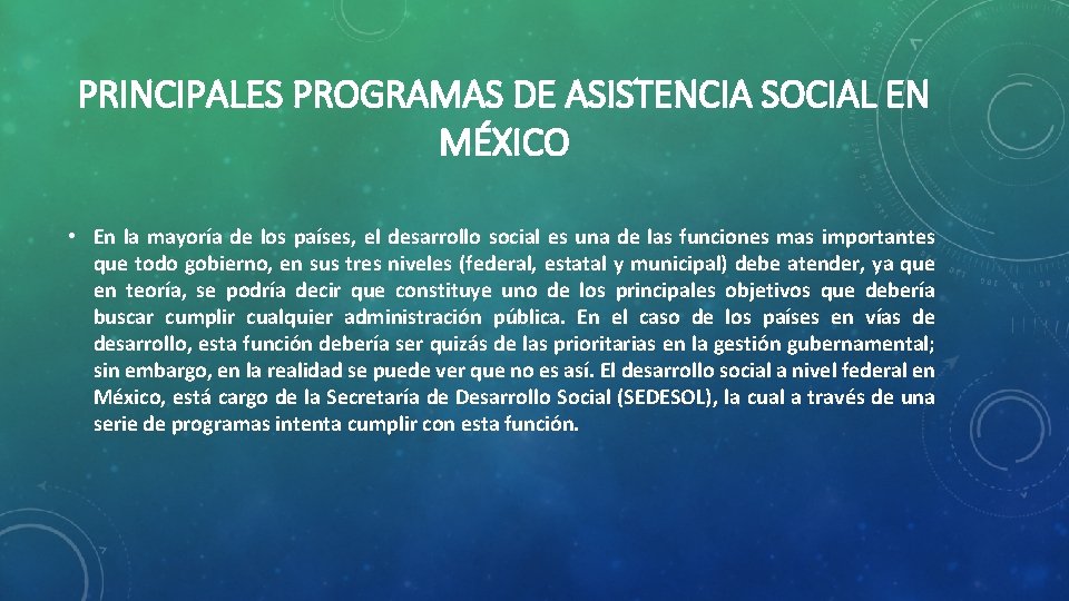 PRINCIPALES PROGRAMAS DE ASISTENCIA SOCIAL EN MÉXICO • En la mayoría de los países,