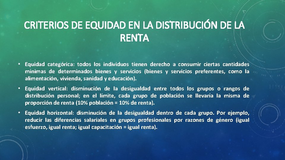 CRITERIOS DE EQUIDAD EN LA DISTRIBUCIÓN DE LA RENTA • Equidad categórica: todos los