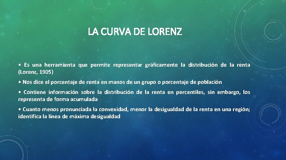 LA CURVA DE LORENZ • Es una herramienta que permite representar gráficamente la distribución