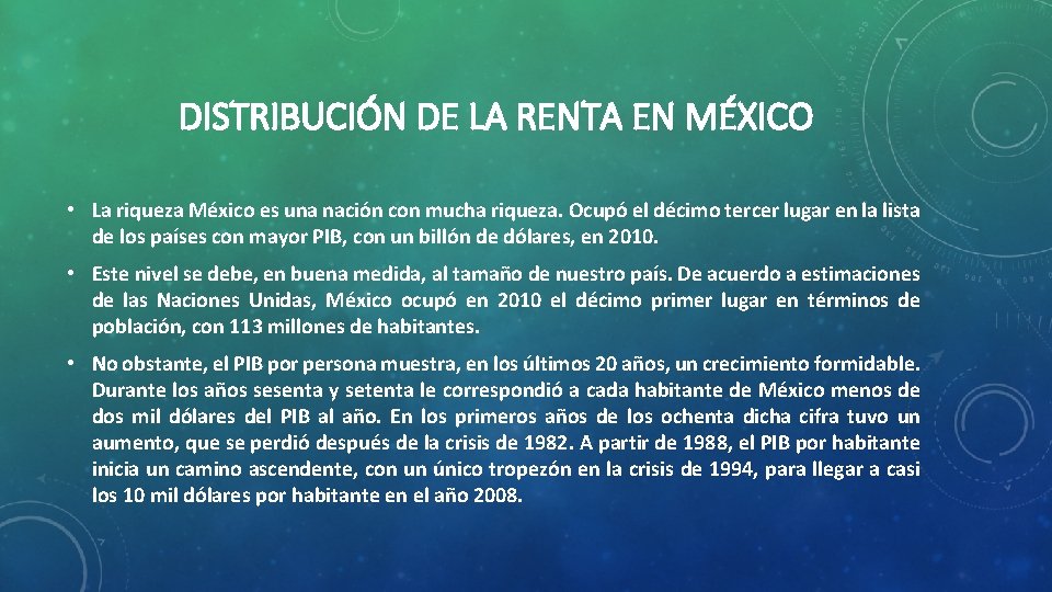 DISTRIBUCIÓN DE LA RENTA EN MÉXICO • La riqueza México es una nación con