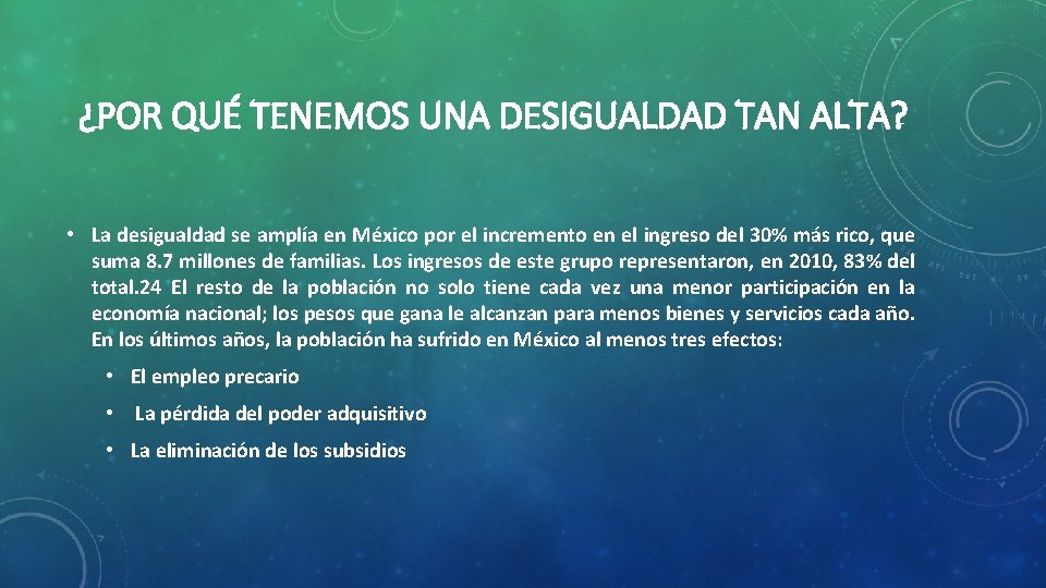 ¿POR QUÉ TENEMOS UNA DESIGUALDAD TAN ALTA? • La desigualdad se amplía en México