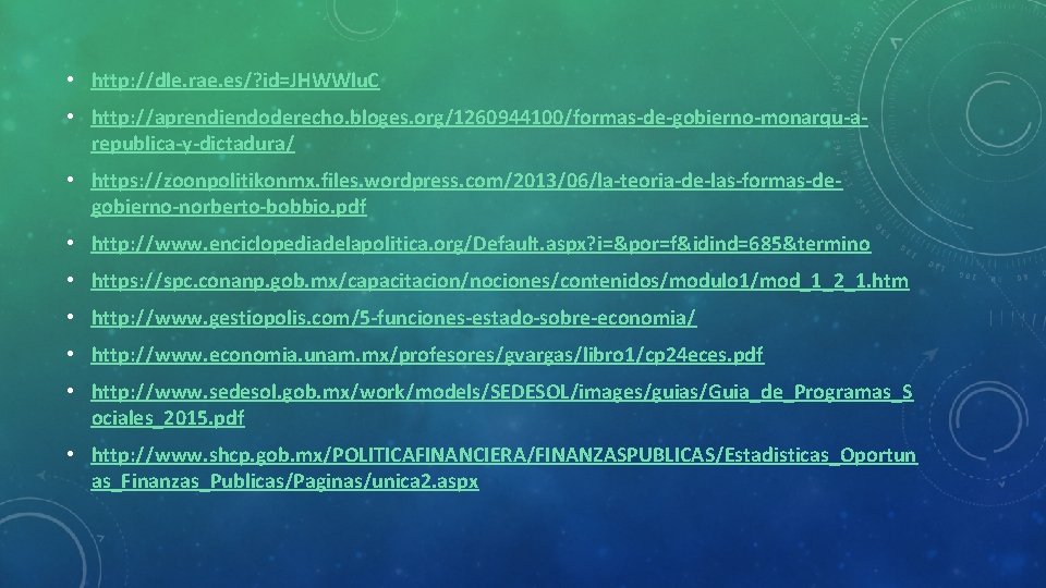  • http: //dle. rae. es/? id=JHWWlu. C • http: //aprendiendoderecho. bloges. org/1260944100/formas-de-gobierno-monarqu-arepublica-y-dictadura/ •