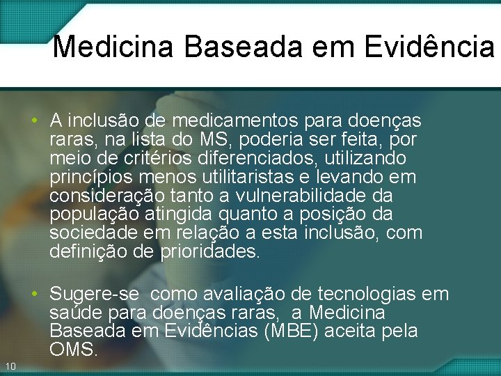 Medicina Baseada em Evidência • A inclusão de medicamentos para doenças raras, na lista Medicina Baseada em Evidência • A inclusão de medicamentos para doenças raras, na lista