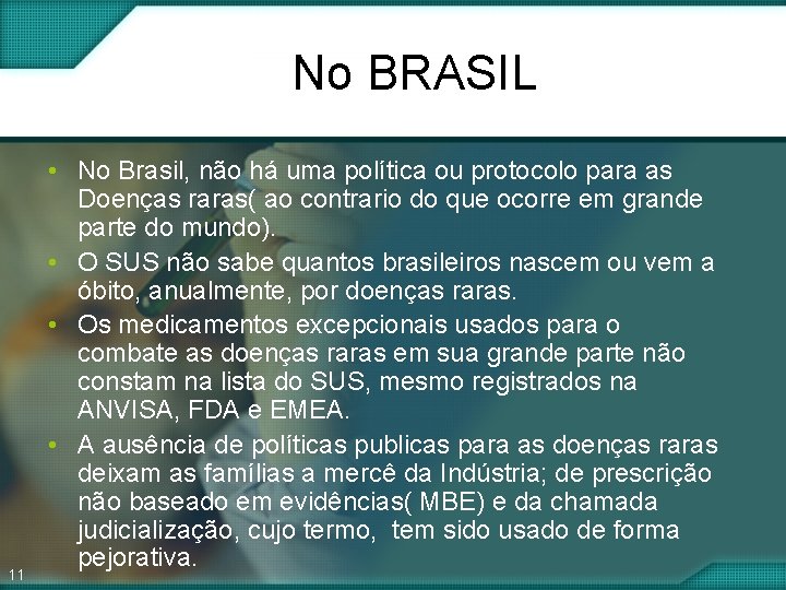 No BRASIL 11 • No Brasil, não há uma política ou protocolo para as No BRASIL 11 • No Brasil, não há uma política ou protocolo para as