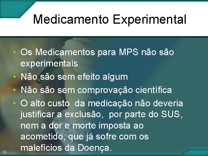 Medicamento Experimental 16 • Os Medicamentos para MPS não são experimentais • Não sem Medicamento Experimental 16 • Os Medicamentos para MPS não são experimentais • Não sem