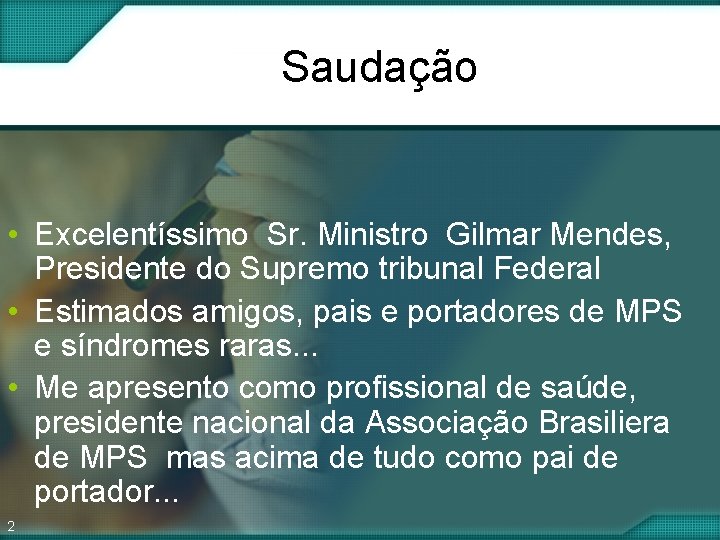 Saudação • Excelentíssimo Sr. Ministro Gilmar Mendes, Presidente do Supremo tribunal Federal • Estimados Saudação • Excelentíssimo Sr. Ministro Gilmar Mendes, Presidente do Supremo tribunal Federal • Estimados