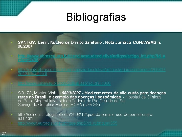 Bibliografias • SANTOS. Lenir. Núcleo de Direito Sanitário. Nota Jurídica CONASEMS n. 06/2007 • Bibliografias • SANTOS. Lenir. Núcleo de Direito Sanitário. Nota Jurídica CONASEMS n. 06/2007 •