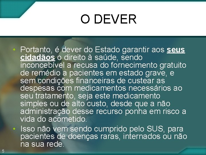 O DEVER • Portanto, é dever do Estado garantir aos seus cidadãos o direito O DEVER • Portanto, é dever do Estado garantir aos seus cidadãos o direito
