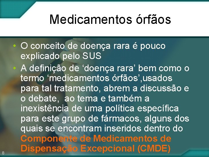 Medicamentos órfãos 8 • O conceito de doença rara é pouco explicado pelo SUS Medicamentos órfãos 8 • O conceito de doença rara é pouco explicado pelo SUS